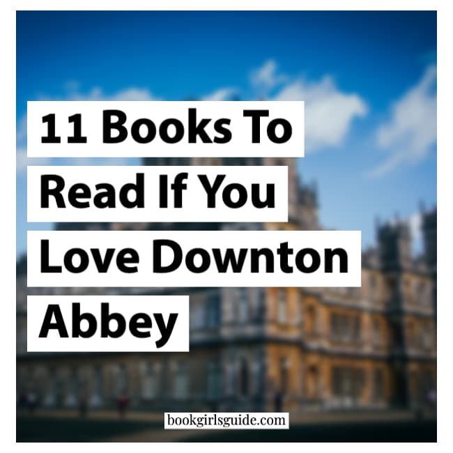 11 Books to Read if You Love Downton Abbey