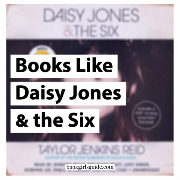Books Like Daisy Jones and The Six Book Girls' Guide