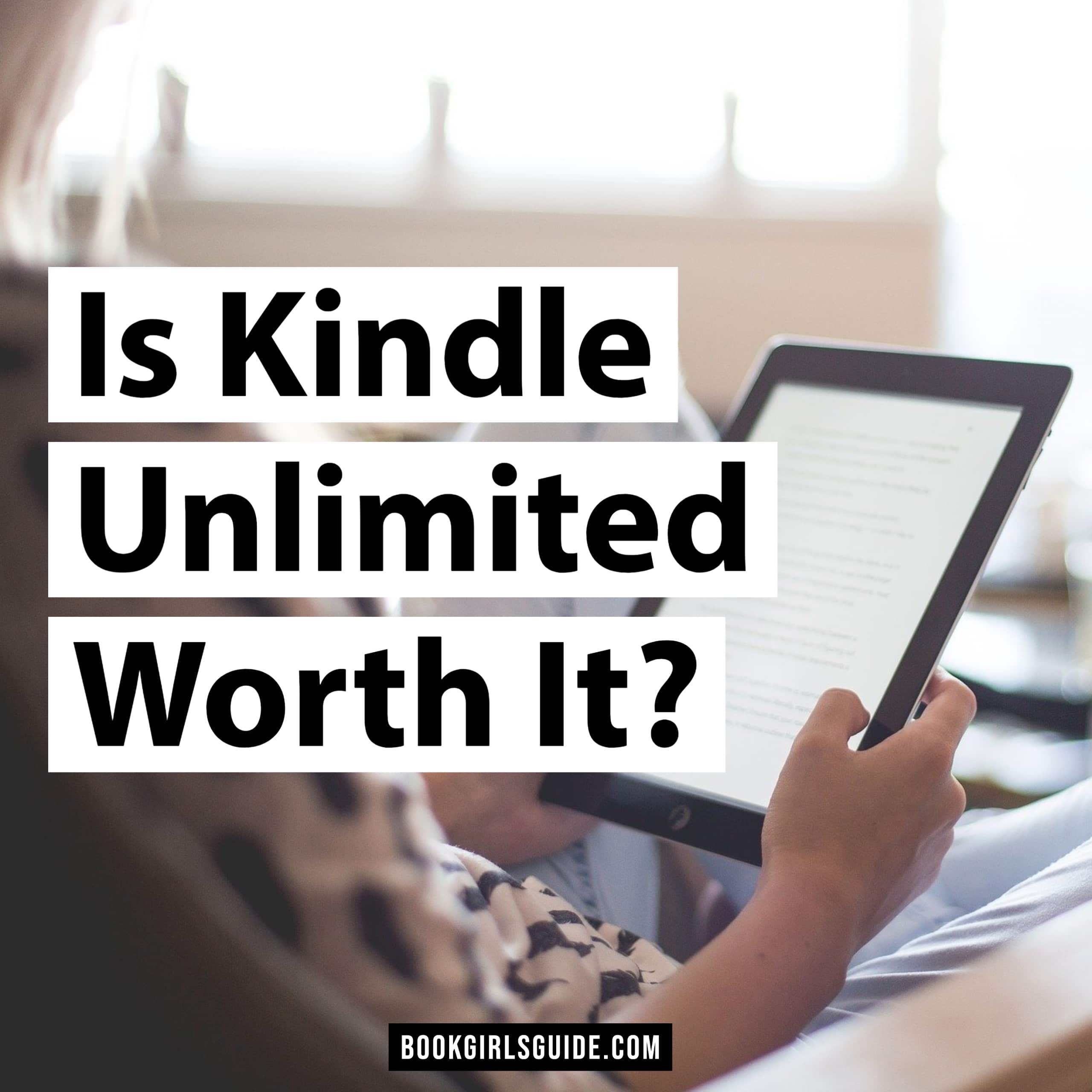 Is Kindle Unlimited Worth It? - Text over image of reading on ipad