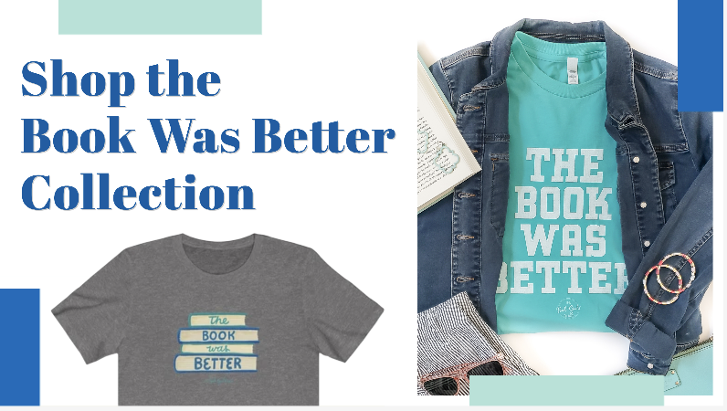 Shop the Book was Better Collection - Images of shirts that say "The Book Was Better"