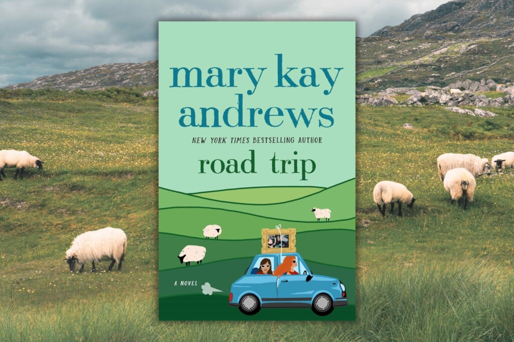 Road Trip by Mary Kay Andrews book cover on top of irish meadow with sheep. 