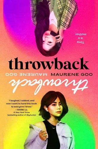 Cover of the book Throwback by Maurene Goo with a mother and daughter mirror imaged at the top and bottom of the cover, one in 90s fashion and the other in 2020s fashion