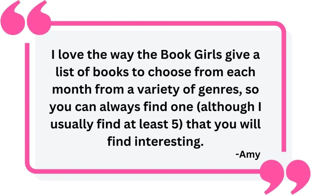 I love the way the Book Girls give a list of books to choose from each month from a variety of genres, so you can always find one (although I usually find at least 5) that you will find interesting.