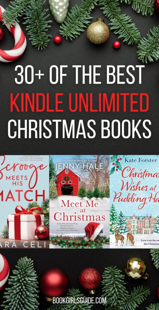 Black background with three Christmas book covers in the middle and text reads 30+ of the best Kindle Unlimited Christmas Books. Pine greens, candy canes, and red ornaments around the top and bottom edges