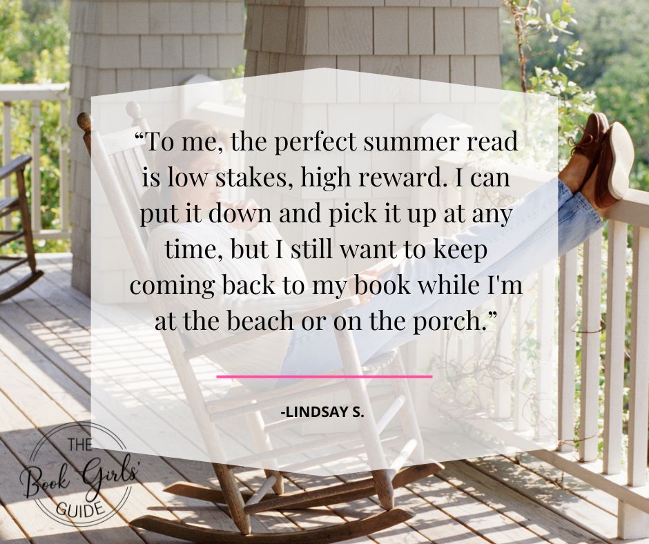 Woman in a rocking chair reading on the front porch with her feet up. A quote over the image reads “To me, the perfect summer read is low stakes, high reward. I can put it down and pick it up at any time, but I still want to keep coming back to my book while I'm at the beach or on the porch.”