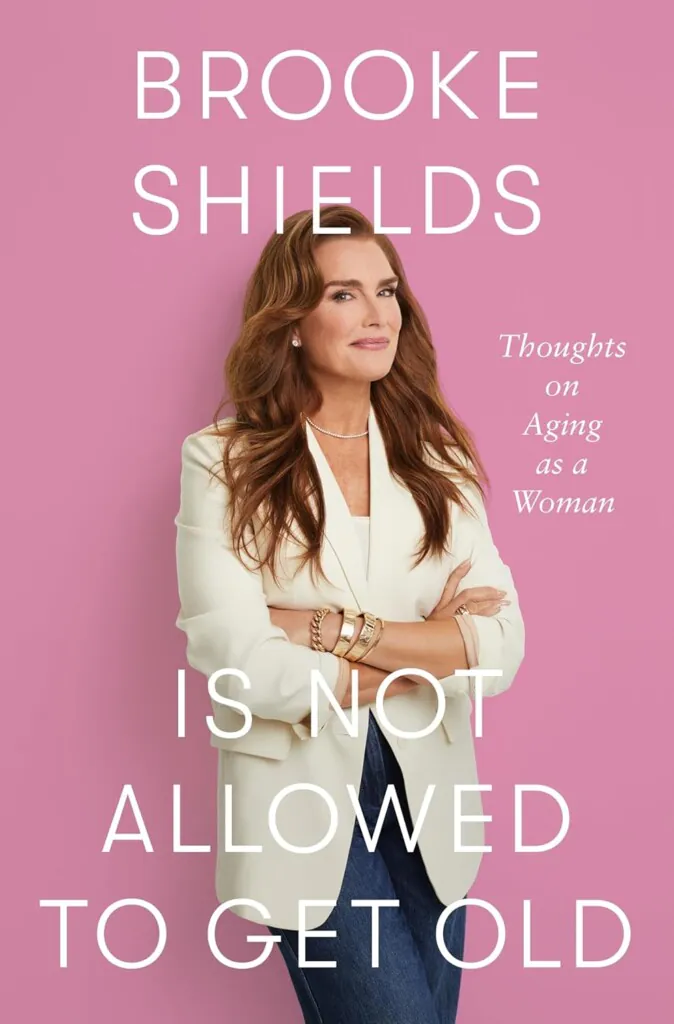 Brooke Shields is Not Allowed to Get Old book cover