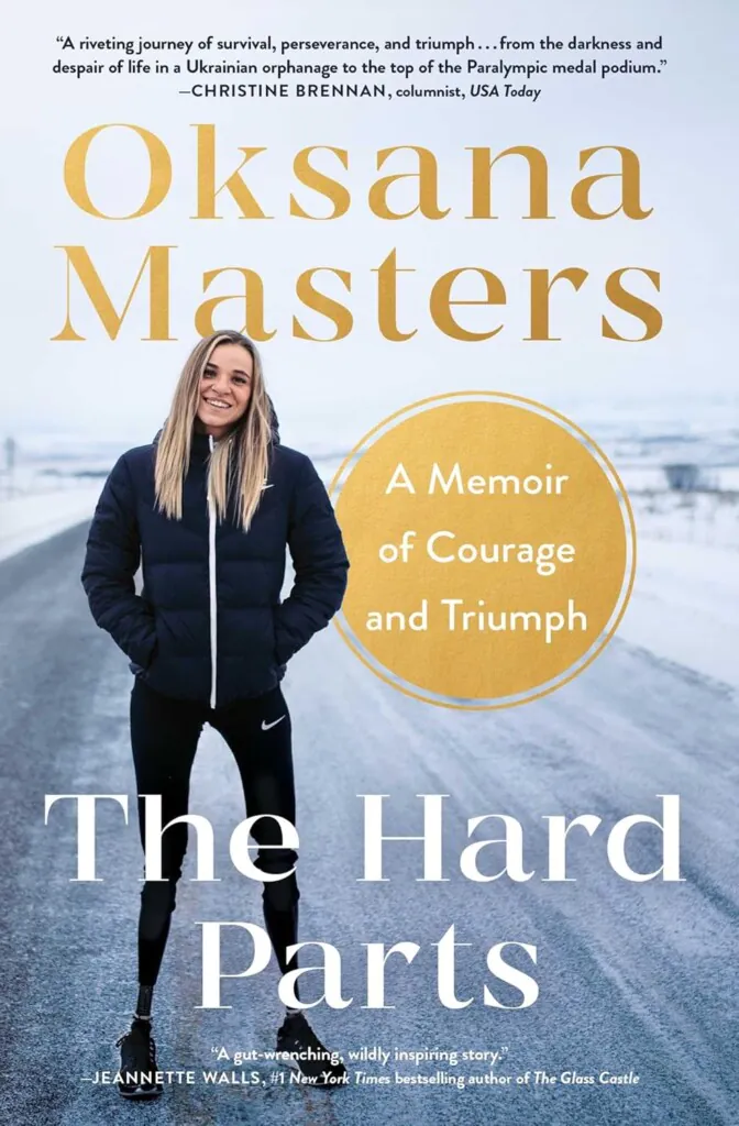 The Hard Parts by Oksana Masters – Paralympian sports memoir set in Ukraine & U.S.
