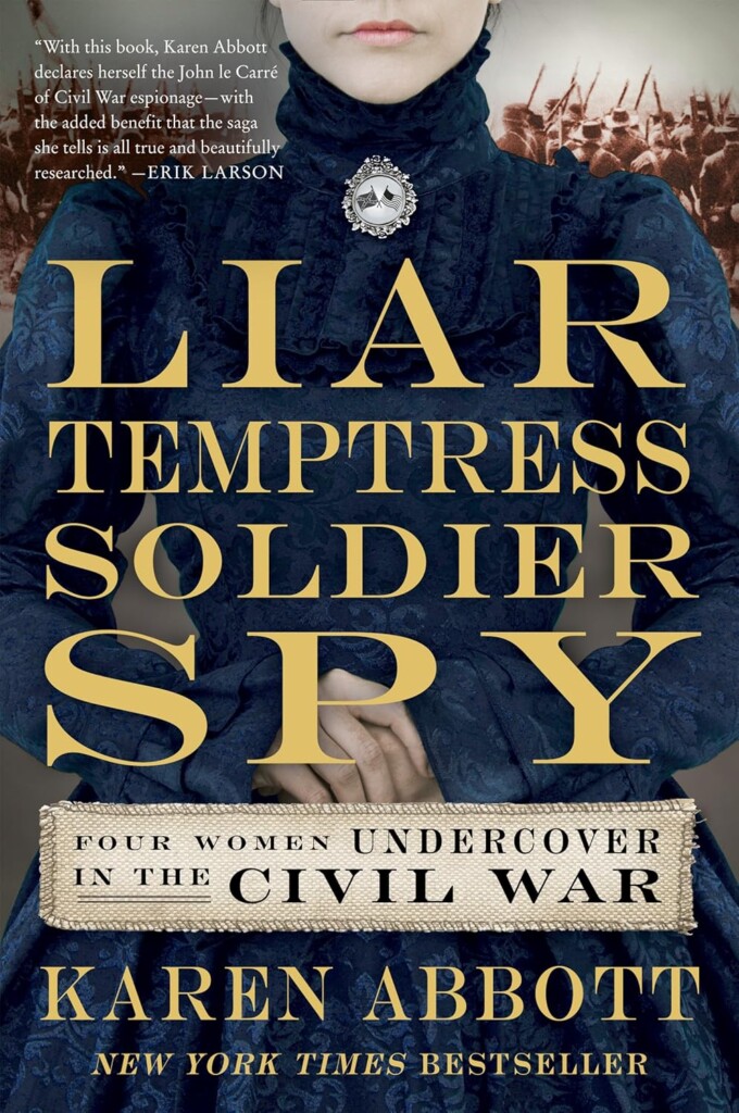 Liar, Temptress, Soldier Spy: Four Women Undercover in the Civil War book cover