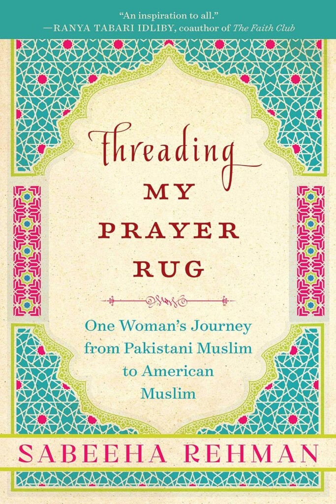 Threading My Prayer Rug: One Woman's Journey from Pakistani Muslim to American Muslim book cover