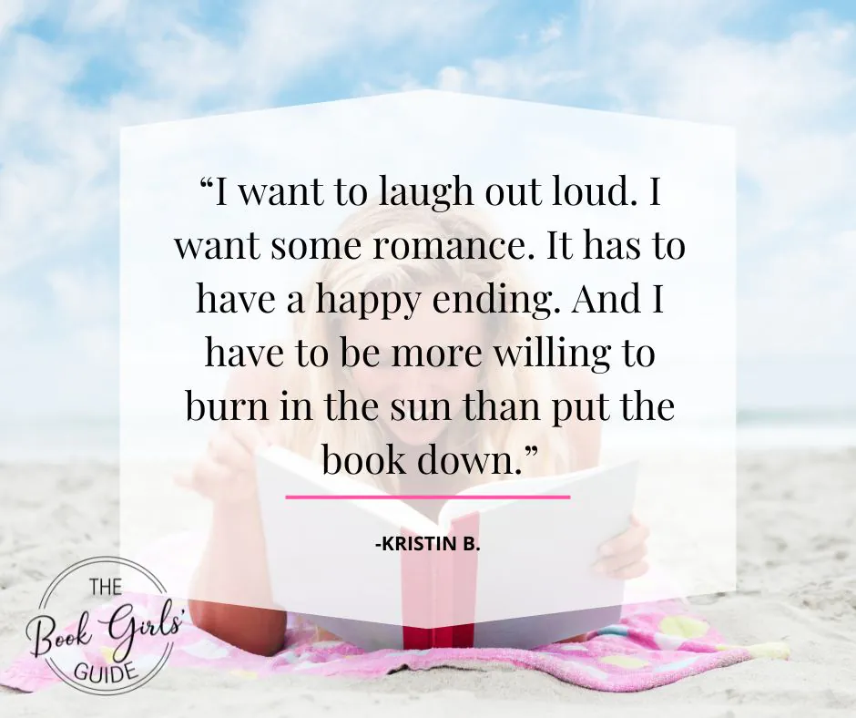 Girl laying on her stomach reading on the beach with a quote that says "I want to laugh out loud. I want some romance. It has to have a happy ending. And I have to be more willing to burn in the sun than put the book down.”